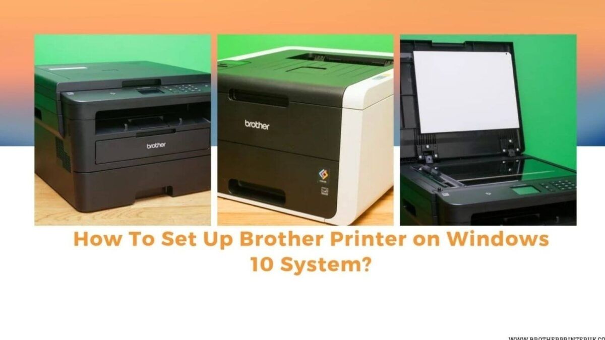 How To Setup Brother Printer On Windows 10 Easy Guide