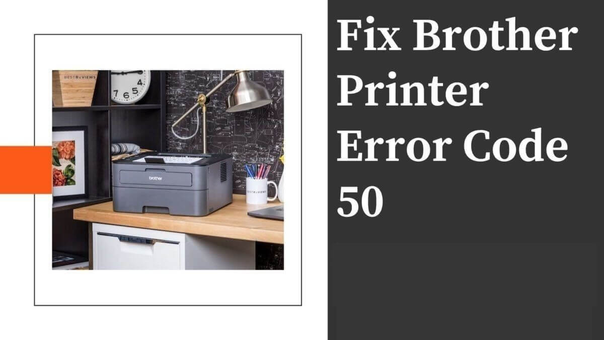 How To Fix Brother Printer Error Code 50 - Ultimate Guide